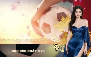 Đọc kèo chấp 0.25