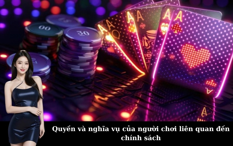 Quyền và nghĩa vụ của người chơi liên quan đến chính sách