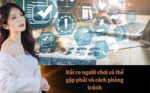 Rủi ro người chơi có thể gặp phải và cách phòng tránh