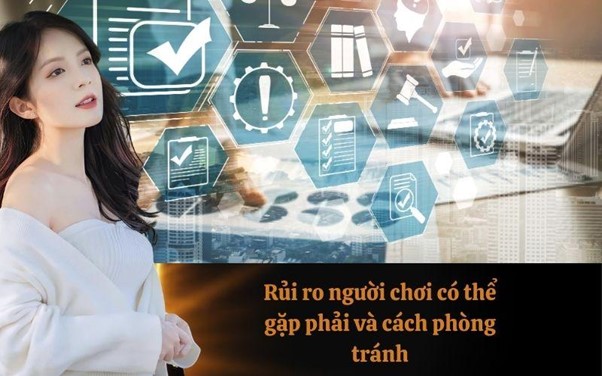 Rủi ro người chơi có thể gặp phải và cách phòng tránh