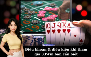 Điều khoản & điều kiện khi tham gia 33Win bạn cần biết