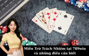Miễn Trừ Trách Nhiệm tại 789win và những điều cần biết