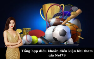 Tổng hợp điều khoản điều kiện khi tham gia Net79