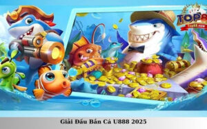 Giải Đấu Bắn Cá U888 2025